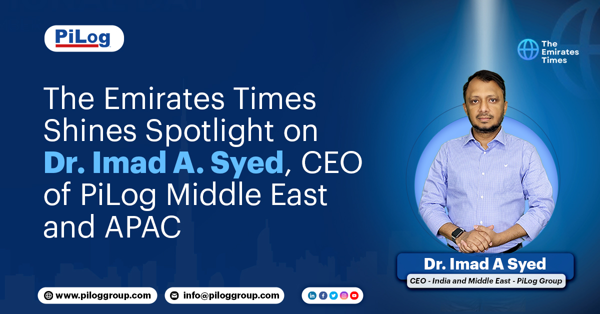 The Emirates Times Shines Spotlight on Dr. Imad A. Syed, CEO of PiLog Group