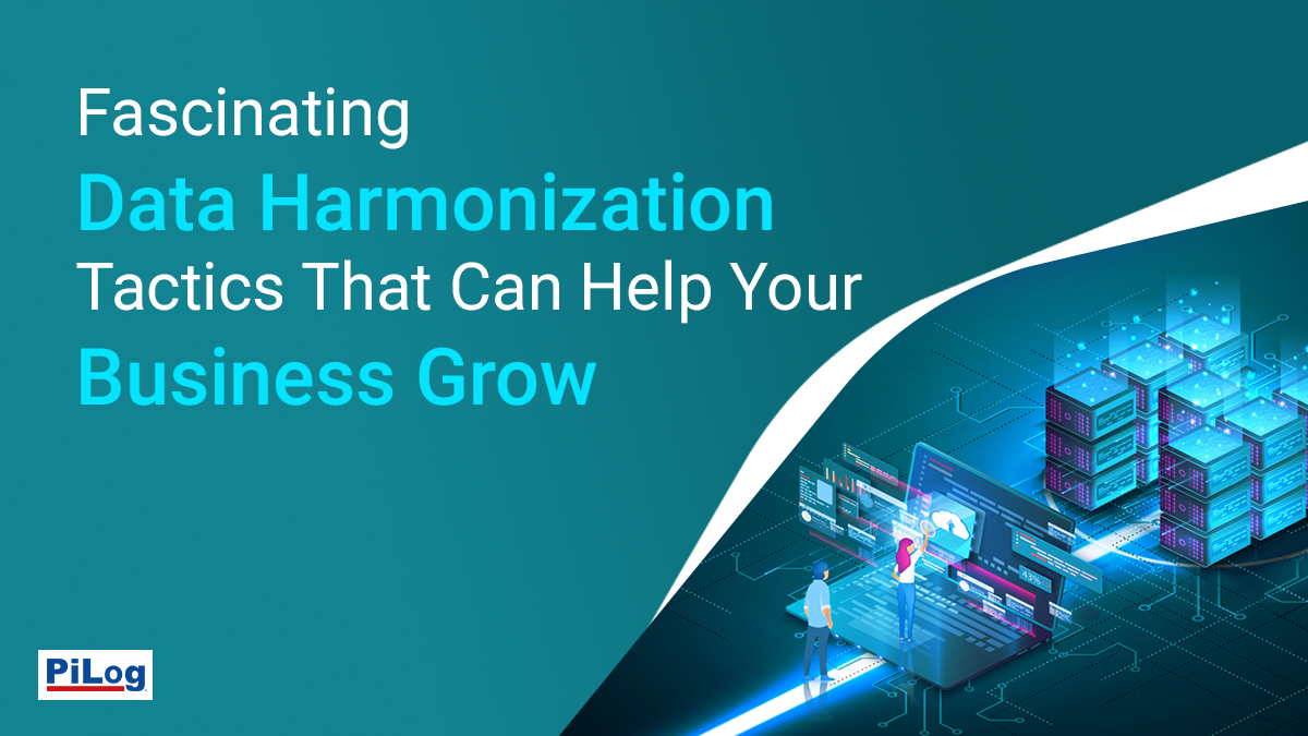 Fascinating Data Harmonization Tactics That Can Help Your Business Grow