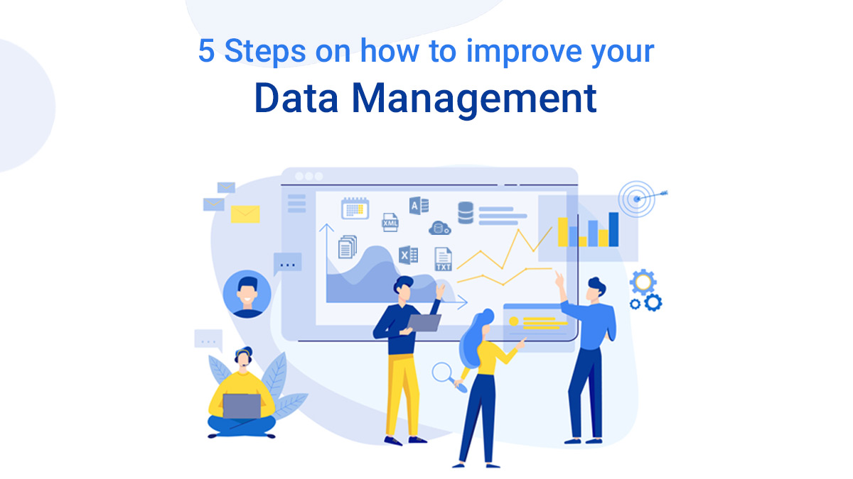 5 Steps on how to improve your Data Management