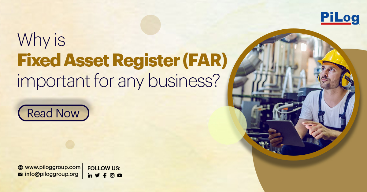 Why is Fixed Asset Register (FAR) important for any business